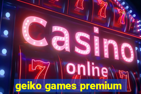 geiko games premium