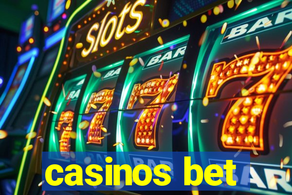 casinos bet