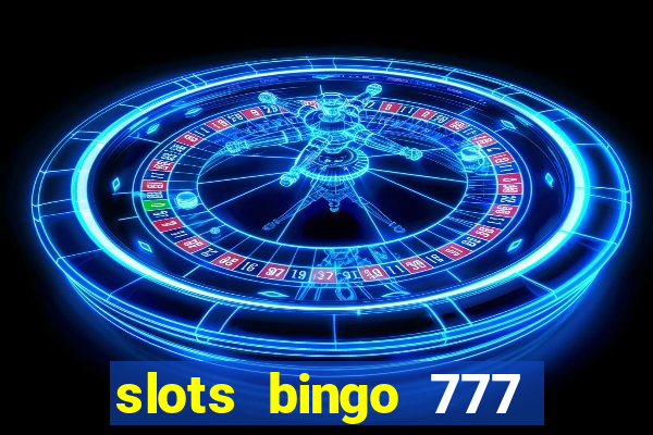 slots bingo 777 paga mesmo