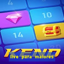 live para maiores de 18