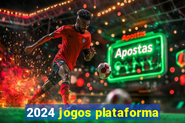 2024 jogos plataforma