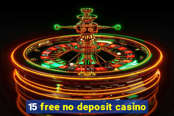 15 free no deposit casino