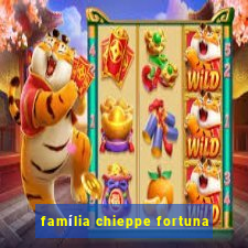 família chieppe fortuna