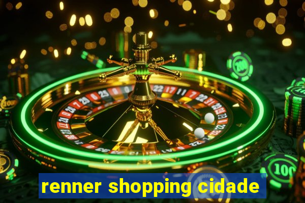 renner shopping cidade