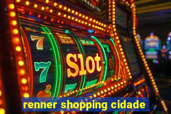 renner shopping cidade