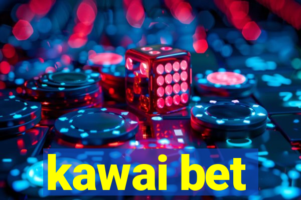 kawai bet