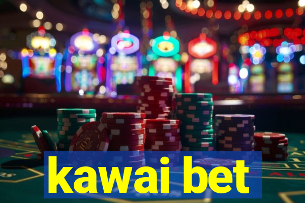 kawai bet