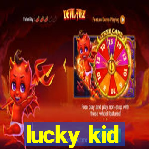 lucky kid