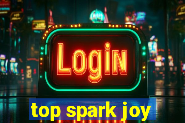 top spark joy