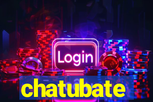 chatubate