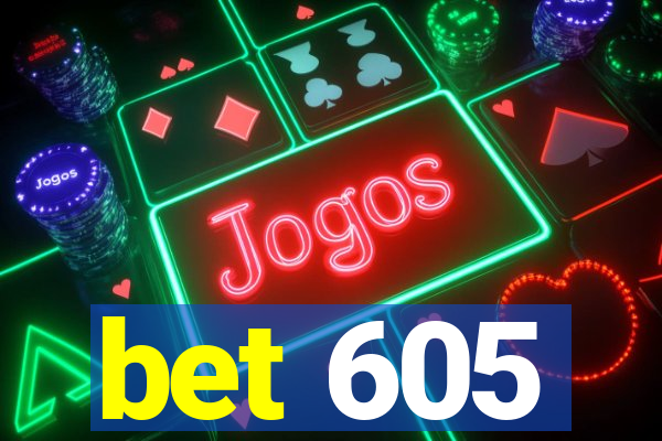 bet 605