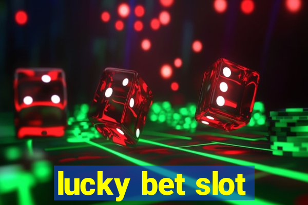 lucky bet slot