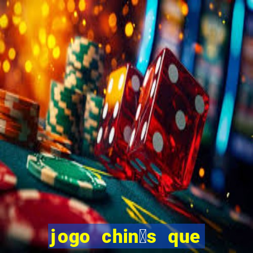 jogo chin锚s que ganha dinheiro