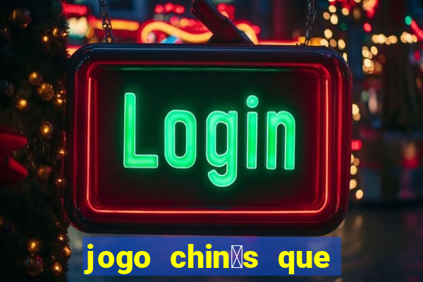 jogo chin锚s que ganha dinheiro