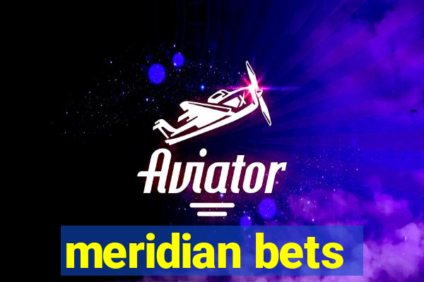 meridian bets