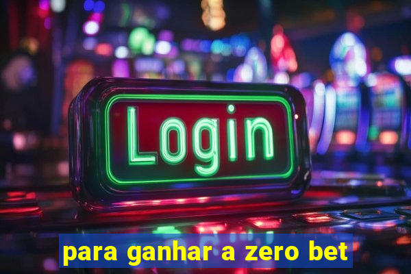 para ganhar a zero bet