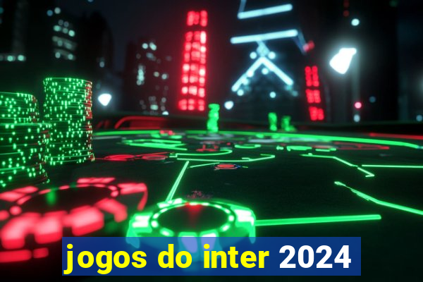 jogos do inter 2024