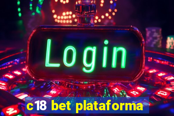 c18 bet plataforma