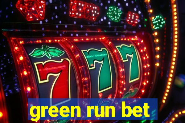 green run bet