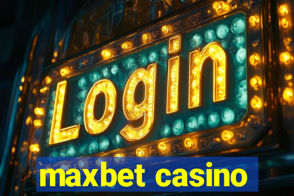 maxbet casino