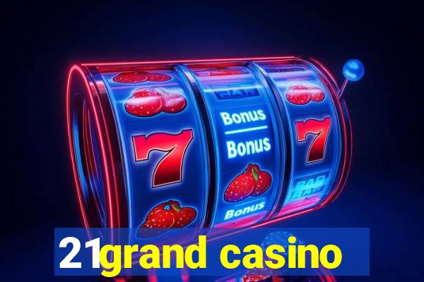 21grand casino