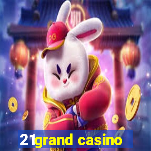 21grand casino