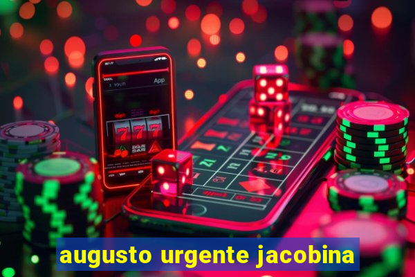 augusto urgente jacobina