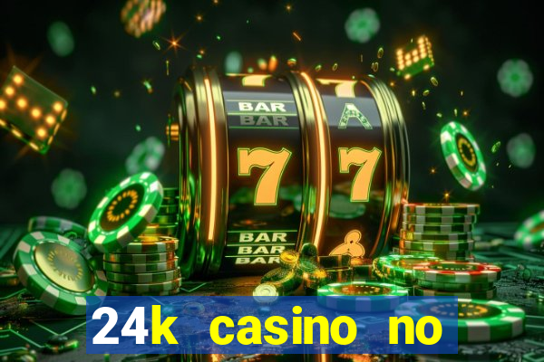 24k casino no deposit bonus