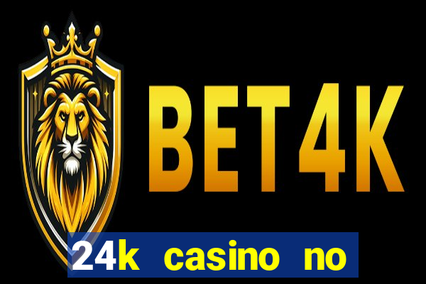 24k casino no deposit bonus