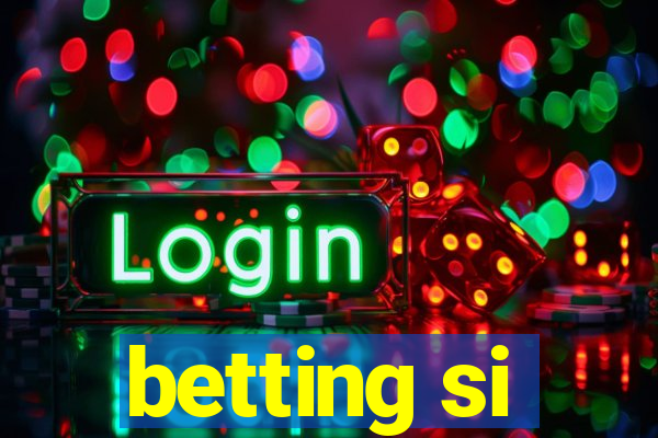 betting si