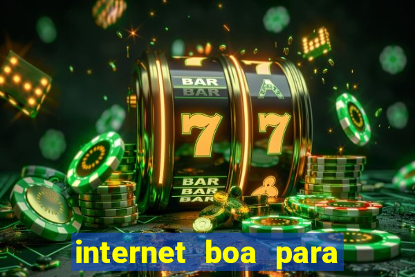 internet boa para jogar online