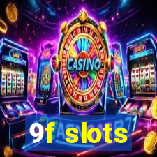 9f slots