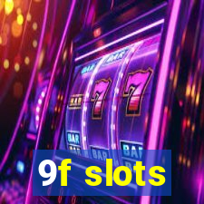 9f slots