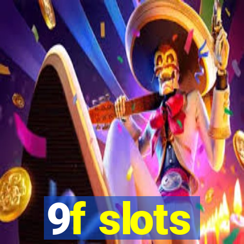 9f slots