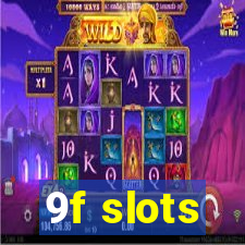 9f slots