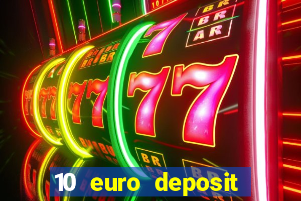 10 euro deposit bonus casino