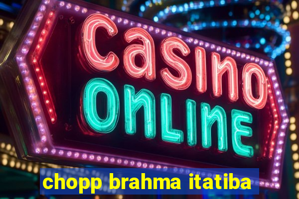 chopp brahma itatiba