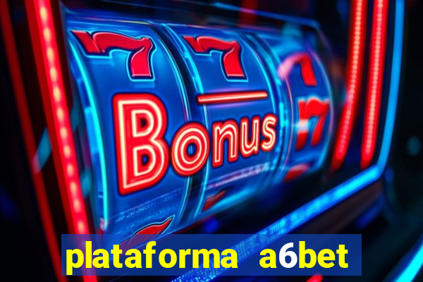 plataforma a6bet 茅 confi谩vel