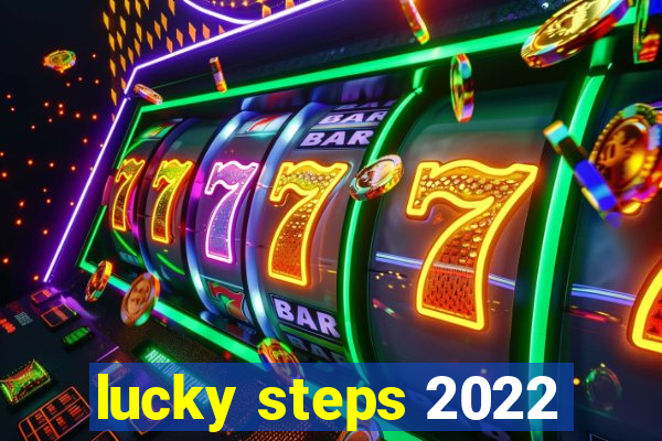 lucky steps 2022