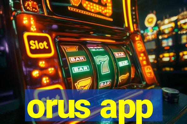 orus app