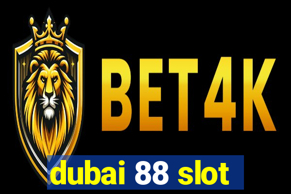 dubai 88 slot