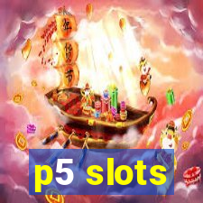 p5 slots