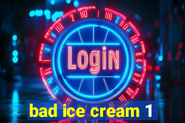 bad ice cream 1