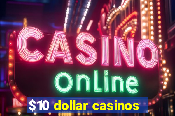 $10 dollar casinos