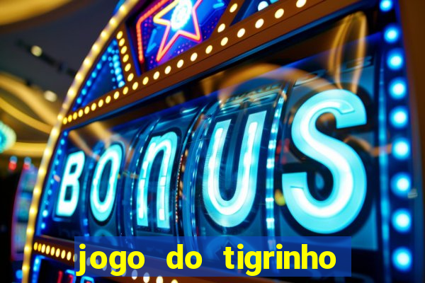 jogo do tigrinho com bonus de cadastro