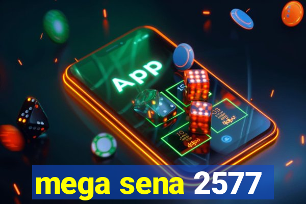 mega sena 2577