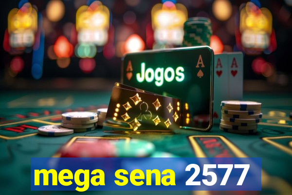 mega sena 2577