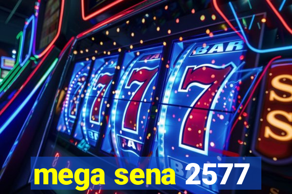 mega sena 2577