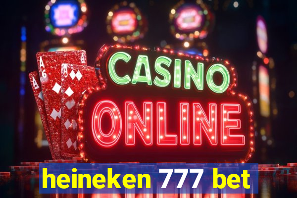 heineken 777 bet