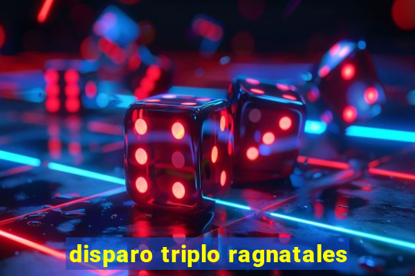 disparo triplo ragnatales